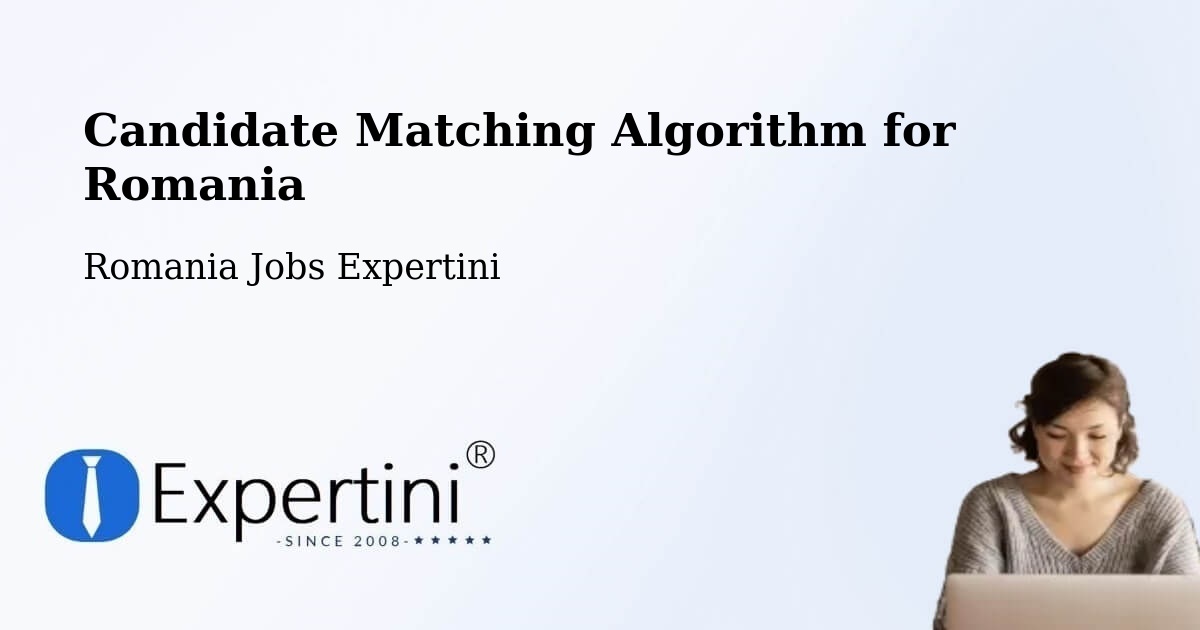 Candidate Matching Algorithm Overview – Părhăuți - Romania Jobs Expertini