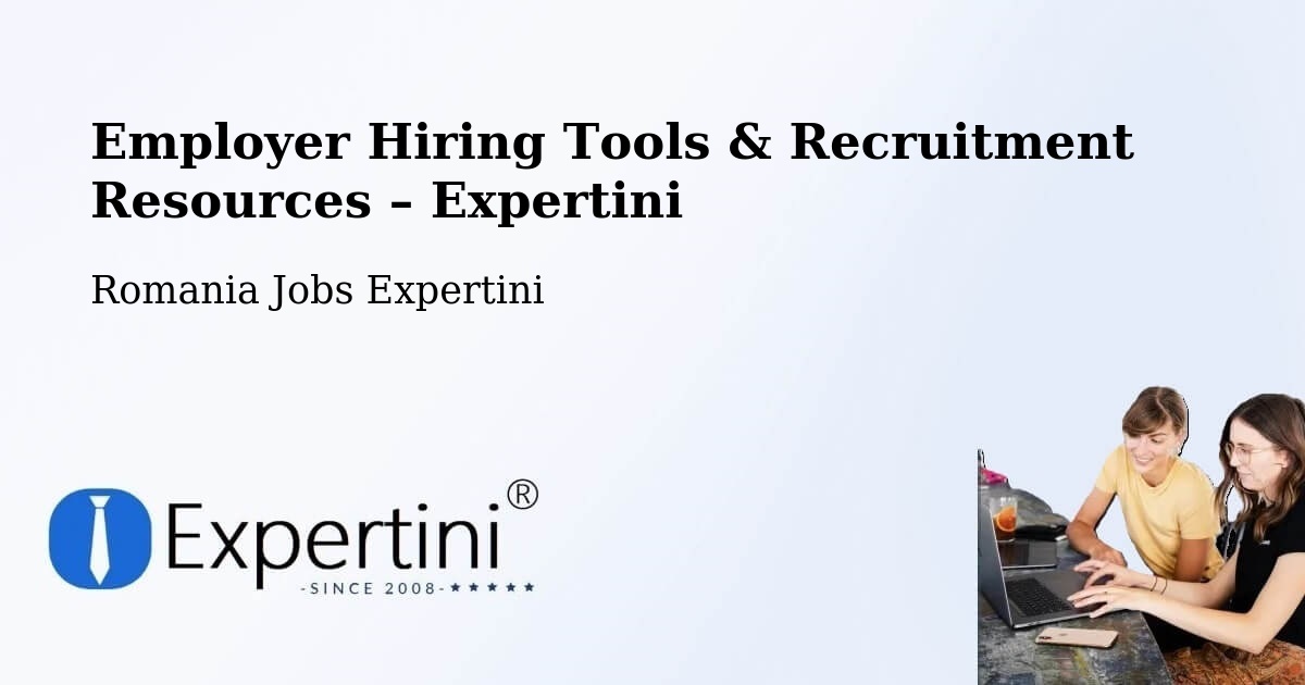 Employer Hiring Tools & Recruitment Resources – Părhăuți - Părhăuți, Romania Jobs Expertini