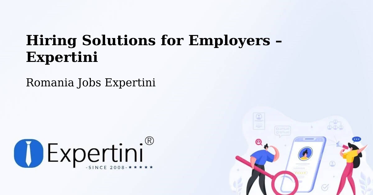 Hiring Solutions for Employers in Părhăuți - Părhăuți, Romania Jobs Expertini