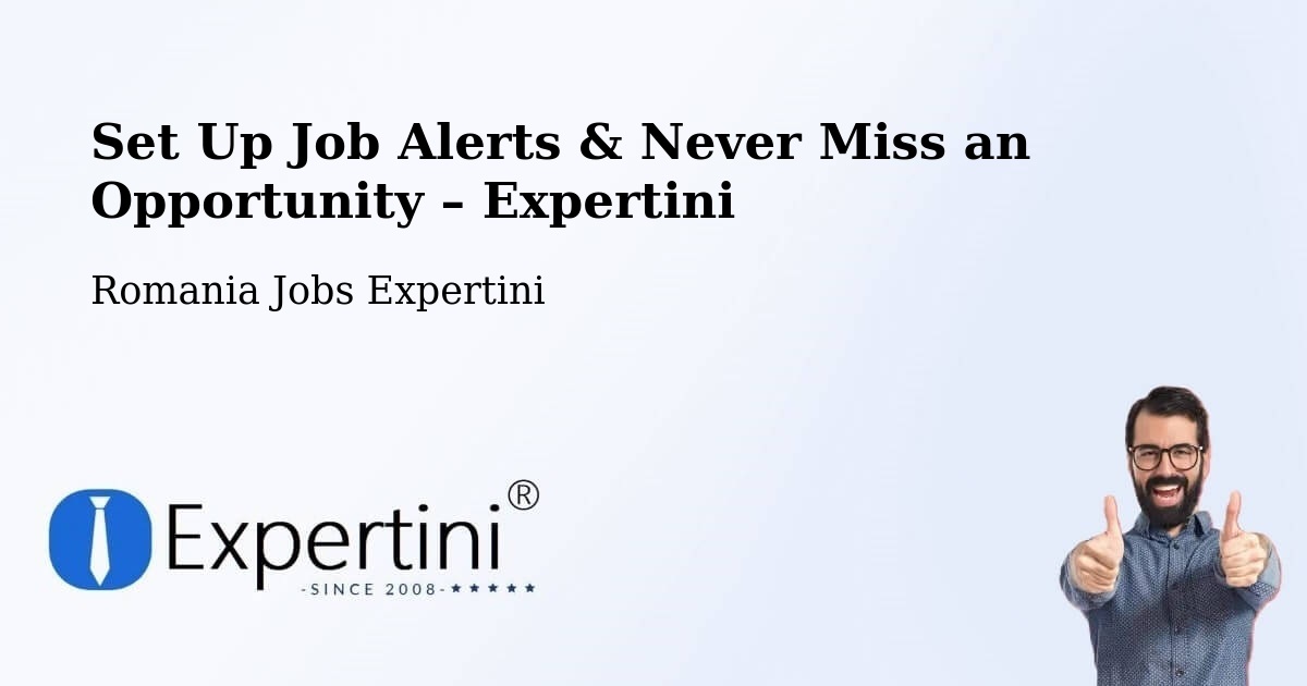 Job Alerts Guide – Get Notified About New Jobs in Părhăuți - Părhăuți, Romania Jobs Expertini