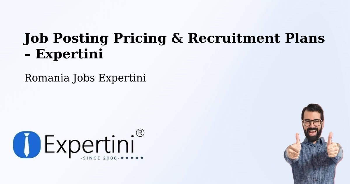 Job Posting Pricing & Recruitment Plans – Părhăuți - Părhăuți, Romania Jobs Expertini